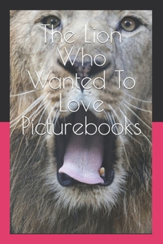 Paperback The Lion Who Wanted To Love Picturebooks Book