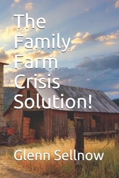 Paperback The Family Farm Crisis Solution! Book