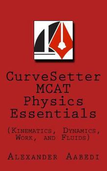Paperback CurveSetter MCAT Physics Essentials: (Kinematics, Dynamics, Work, and Fluids) Book