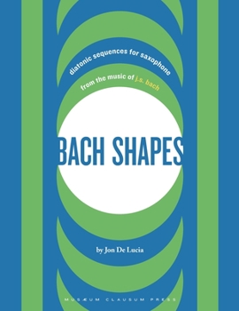 Paperback Bach Shapes: Diatonic Sequences for Saxophone from the Music of J.S. Bach Book