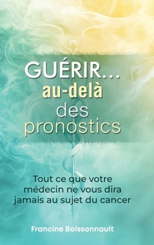 Hardcover Guérir... au-delà des pronostics [French] Book