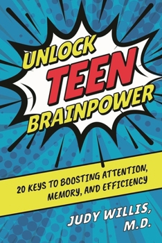 Hardcover Unlock Teen Brainpower: 20 Keys to Boosting Attention, Memory, and Efficiency Book
