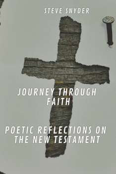 Paperback Journey Through Faith: Poetic Reflections on the New Testament Book