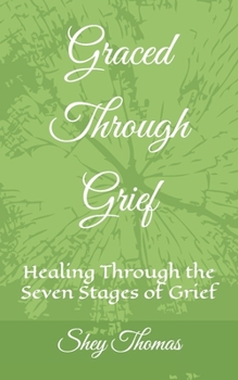 Paperback Graced Through Grief: Healing Through the Seven Stages of Grief Book