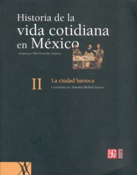 Paperback Historia de la Vida Cotidiana en Mexico, Tomo II: La Ciudad Barroca [Spanish] Book