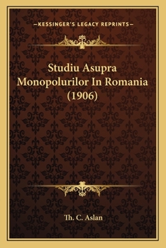 Paperback Studiu Asupra Monopolurilor In Romania (1906) [Romanian] Book