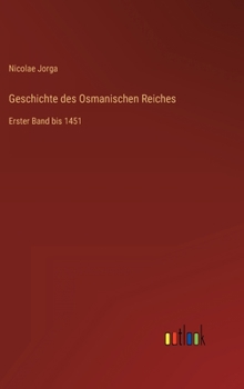 Hardcover Geschichte des Osmanischen Reiches: Erster Band bis 1451 [German] Book