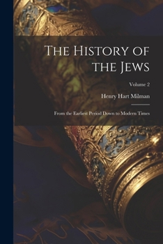 Paperback The History of the Jews: From the Earliest Period Down to Modern Times; Volume 2 Book