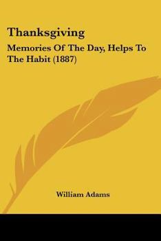 Paperback Thanksgiving: Memories Of The Day, Helps To The Habit (1887) Book