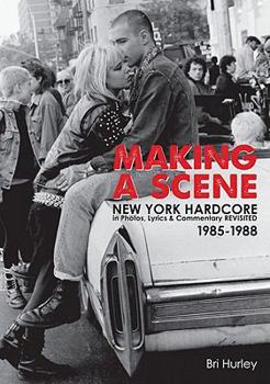 Paperback Making a Scene: New York Hardcore in Photos, Lyrics & Commentary Revisited 1985-1988 Book