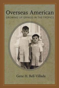 Hardcover Overseas American: Growing Up Gringo in the Tropics Book