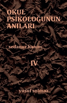 Okul Psikologunun Anilari 4 (Turkish Edition)