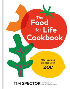 Hardcover The Food for Life Cookbook: 100+ Recipes Created with Zoe [A Gut Health Cookbook] Book