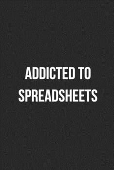 Paperback Addicted To Spreadsheets: Blank Lined Journal For Accountants CPA Accountancy Notebook Accounting Coworker Gag Gift Book