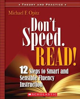 Paperback Don't Speed-Read!: 12 Steps to Smart and Sensible Fluency Instruction Book