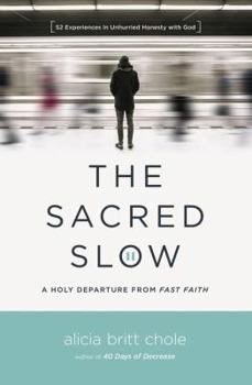 Paperback The Sacred Slow: A Holy Departure from Fast Faith Book