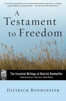 Paperback A Testament to Freedom: The Essential Writings of Dietrich Bonhoeffer Book