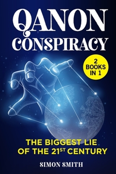 Paperback Q Anon Conspiracy (3 Books in 1): The Biggest Lie of the 21st Century Book