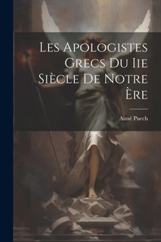 Paperback Les Apologistes Grecs Du Iie Siècle De Notre Ère [French] Book