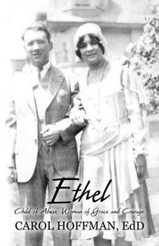 Paperback Ethel: Child of Abuse, Woman of Grace and Courage Book