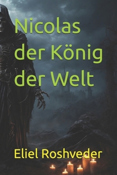 Nicolas der König der Welt (Kabbala, Parallelwelten und Horrorgeschichten) (German Edition)