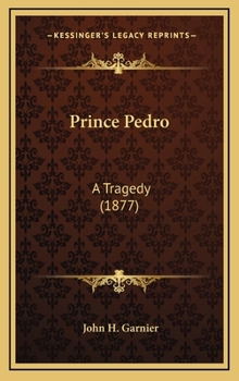 Hardcover Prince Pedro: A Tragedy (1877) Book