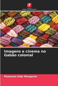 Paperback Imagens e cinema no Gabão colonial [Portuguese] Book