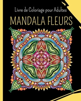 Paperback MANDALA FLUERS - Livre de Coloriage pour Adultes: 30 images à colorier pour soulager le stress [French] Book