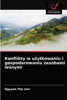 Paperback Konflikty w użytkowaniu i gospodarowaniu zasobami leśnymi [Polish] Book