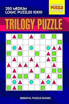 Paperback Trilogy Puzzle: 250 Medium Logic Puzzles 10x10 Book
