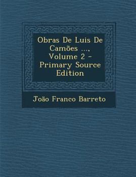 Obras de Luis de Camoes ..., Volume 2 - Primary Source Edition