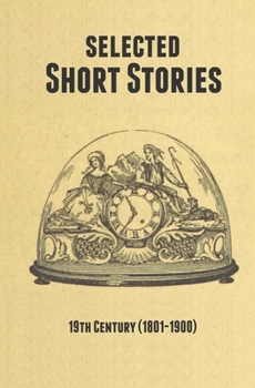 Paperback Selected Short Stories - 19th Century: 1801-1900 Book