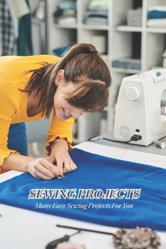 Paperback Sewing Projects: Many Easy Sewing Projects For You: Sewing Projects Book