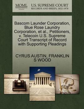 Paperback BASCOM Launder Corporation, Blue Rose Laundry Corporation, et al., Petitioners, V. Telecoin U.S. Supreme Court Transcript of Record with Supporting Pl Book