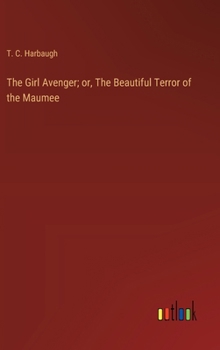 The Girl Avenger; or, The Beautiful Terror of the Maumee
