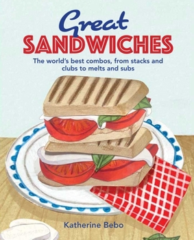 Hardcover Great Sandwiches: The World's Best Combos, from Stacks and Clubs, to Melts and Subs Book