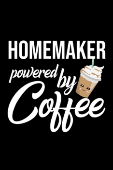 Homemaker Powered by Coffee: Christmas Gift for Homemaker Funny Homemaker Journal Best 2019 Christmas Present Lined Journal 6x9inch 120 pages