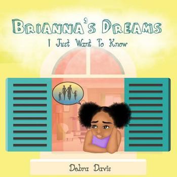 Paperback Brianna's Dreams: "I Just Want To Know" Book