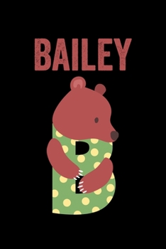Paperback Bailey: Journal (Diary, Notebook) Personalized Custom Name Cute Alphabet Bear Birthday Gift for Girls Book