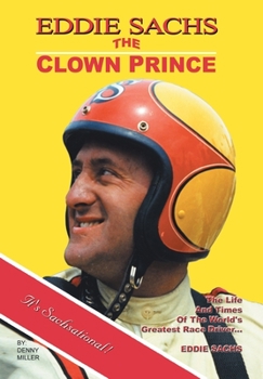 Hardcover Eddie Sachs: the Clown Prince of Racing: The Life and Times of the World's Greatest Race Driver Book
