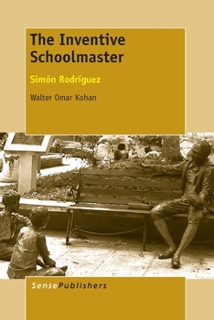 Paperback The Inventive Schoolmaster: Simón Rodríguez Book