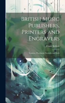 Hardcover British Music Publishers, Printers and Engravers: London, Provincial, Scottish, and Irish Book