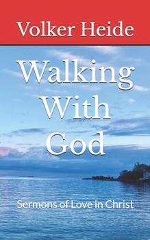 Paperback Walking With God: Sermons of Love in Christ Book