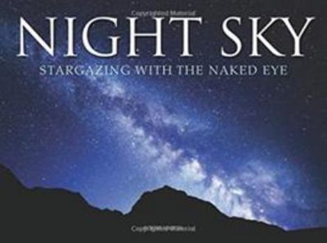 Hardcover Night Sky: Stargazing with the Naked Eye Book