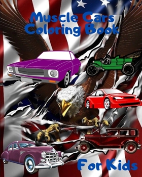 Paperback Muscle Cars Coloring Book: American Greatest New and Old Cars Coloring Pages For Kids Book