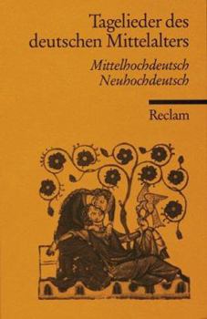 Paperback Tagelieder des deutschen Mittelalters. Mittelhochdeutsch / Neuhochdeutsch. [German] Book