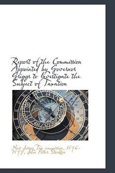 Paperback Report of the Commission Appointed by Governor Griggs to Investigate the Subject of Taxation Book