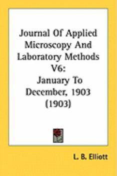 Paperback Journal Of Applied Microscopy And Laboratory Methods V6: January To December, 1903 (1903) Book