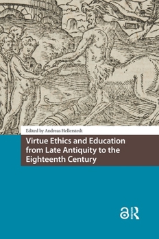 Hardcover Virtue Ethics and Education from Late Antiquity to the Eighteenth Century Book
