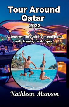 Paperback Tour around Qatar 2023: A Journey Through its magnificent and stunning landscapes. Book
